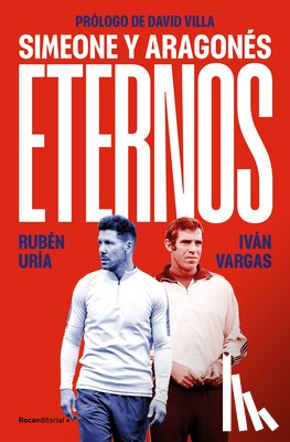 Uría, Rubén - Eternos: Simeone Y Aragonés / Simeone and Aragonés, Eternal