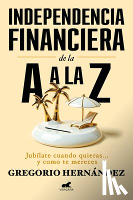 Hernández, Gregorio - Independencia Financiera: de la A A La Z / Financial Independence: From A to Z