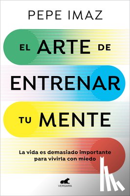 Imaz, Pepe - El Arte de Entrenar Tu Mente / The Art of Training Your Mind