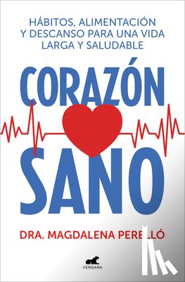 Perelló, Magdalena - Corazón Sano. Hábitos, Alimentación Y Descanso Para Una Vida Larga Y Saludable / A Healthy Heart