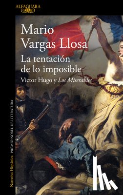 Llosa, Mario Vargas - La Tentación de Lo Imposible: Victor Hugo Y Los Miserables / The Temptation of the Impossible: Victor Hugo and Les Misérables