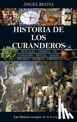 Beitia Olivares, Angel - Historia de Los Curanderos