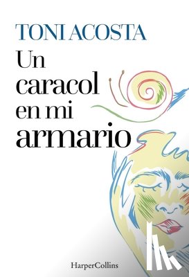 Acosta, Toni - Un caracol en mi armario