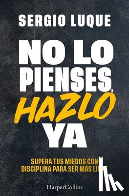 Luque, Sergio - No lo pienses, hazlo ya