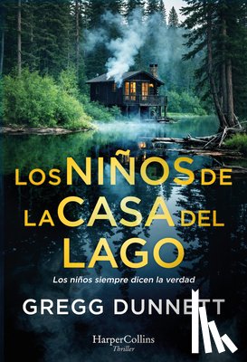 Dunnett, Gregg - Los Niños de la Casa del Lago (the Children of the Lake House - Spanish Edition): Los Niños Siempre Dicen La Verdad (Children Always Tell the Truth)