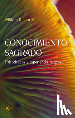 Richards, William - Conocimiento Sagrado / Sacred Knowledge: Psicodélicos Y Experiencia Religiosa / Psychedelics and Religious Experience