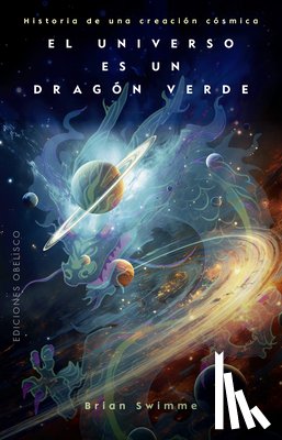 Swimme, Brian - Universo Es Un Dragón Verde, El
