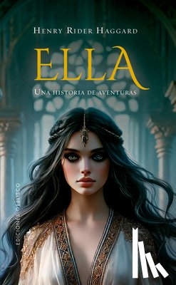 Rider Haggard, Henry - Ella. Una Historia de Aventuras