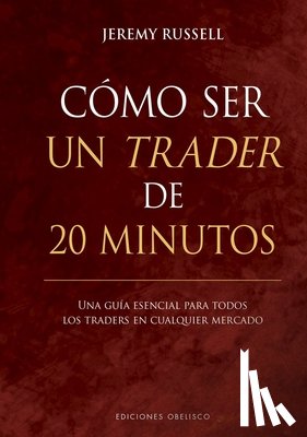Russell, Jeremy - Cómo Ser Un Trader de 20 Minutos
