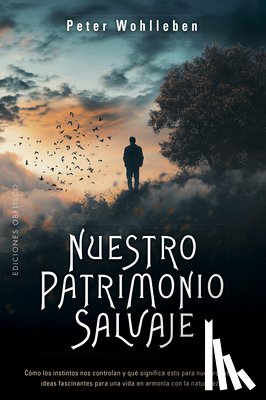 Wohlleben, Peter - Nuestro Patrimonio Salvaje