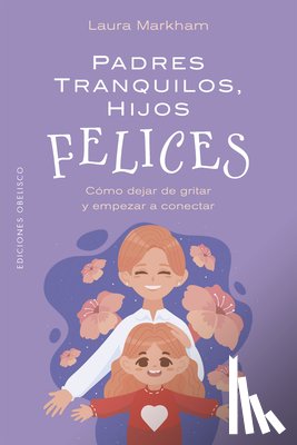 Markham, Laura - Padres Tranquilos, Hijos Felices