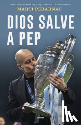 Perarnau, Martí - Dios Salve a Pep / God Save Pep