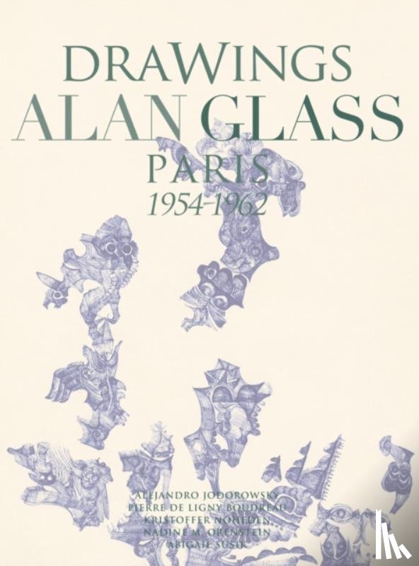 Laborde-Noguez, Carlos de, Ligny Boudreau, Pierre de, Jodorowsky, Alejandro, Noheden, Kristoffer - Drawings Alan Glass