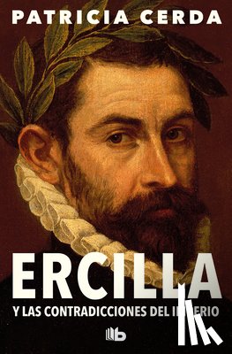 Cerda, Patricia - Ercilla Y Las Contradicciones del Imperio / Ercilla and the Contradictions of the Empire