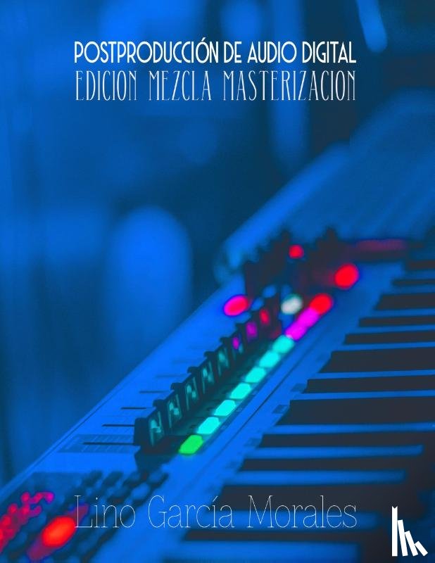 Garcia Morales, Lino - Postproduccion de Audio Digital