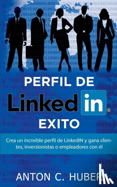 Huber, Anton C - Perfil de LinkedIN - Exito