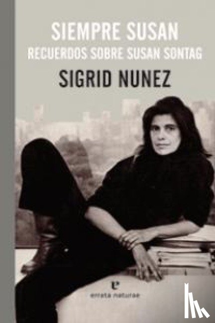 Nunez, Sigrid - Cebrián, M: Siempre Susan : recuerdos sobre Susan Sontag