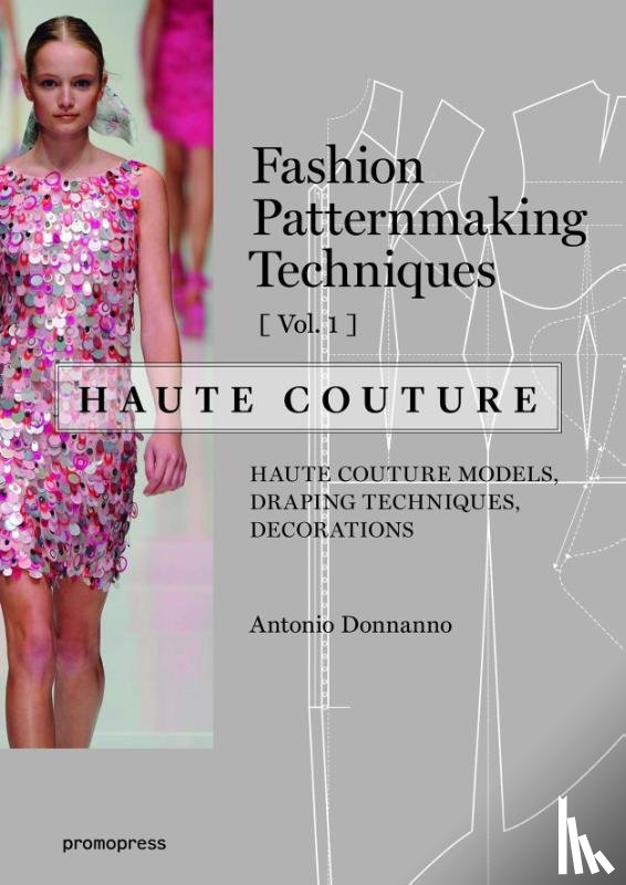 Donnanno, Antonio - Fashion Patternmaking Techniques: Haute Couture, Vol. 1