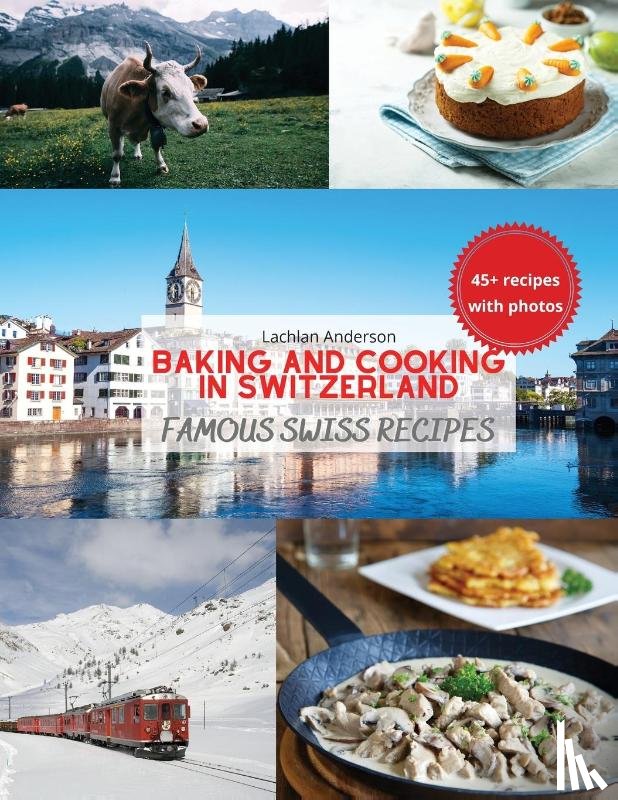 Anderson, Lachlan - Baking and Cooking in Switzerland