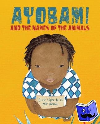 Lopez Avila, Pilar - Ayobami and the Names of the Animals