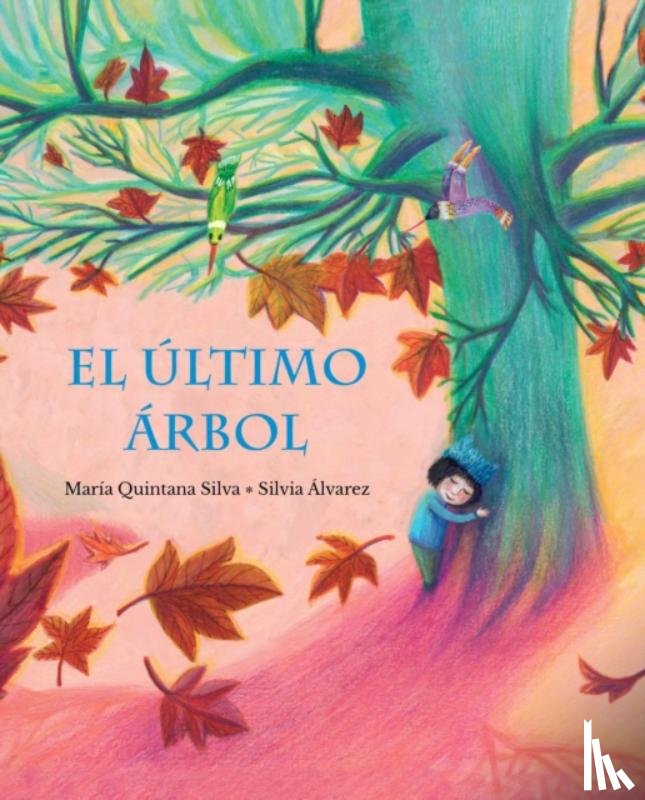 Quintana Silva, Maria - El ultimo arbol (The Last Tree)