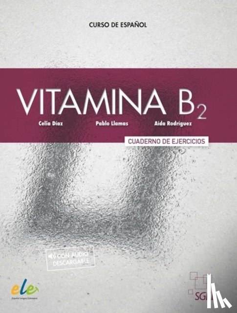 Diaz, Celia, Rodriguez, Aida, Llamas, Pablo - Vitamina B2 - Cuaderno de ejercicios + audio + digital