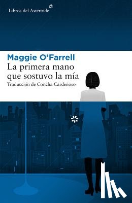 O'Farrell, Maggie - La primera mano que sostuvo la mia