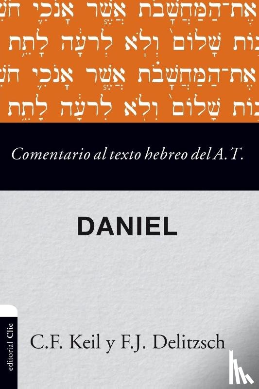 Keil, Carl Friedrich, Delitzsch, Franz Julius - Comentario al texto hebreo del Antiguo Testamento - Daniel Softcover Commen