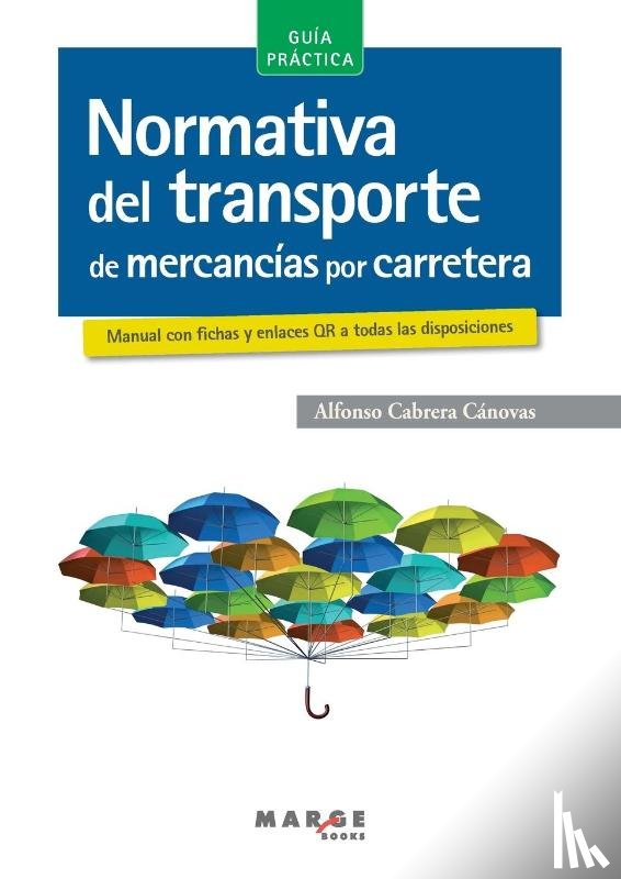 Cabrera Cánovas, Alfonso - Normativa del transporte de mercancías por carretera