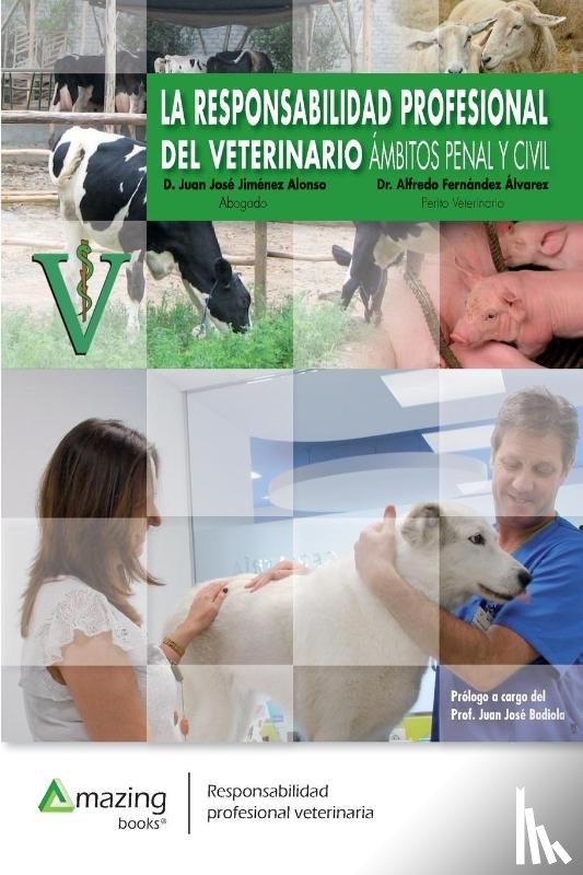 Jimenez Alonso, Juan Jose, Fernandez Alvarez, Alfredo - La Responsabilidad Profesional del Veterinario