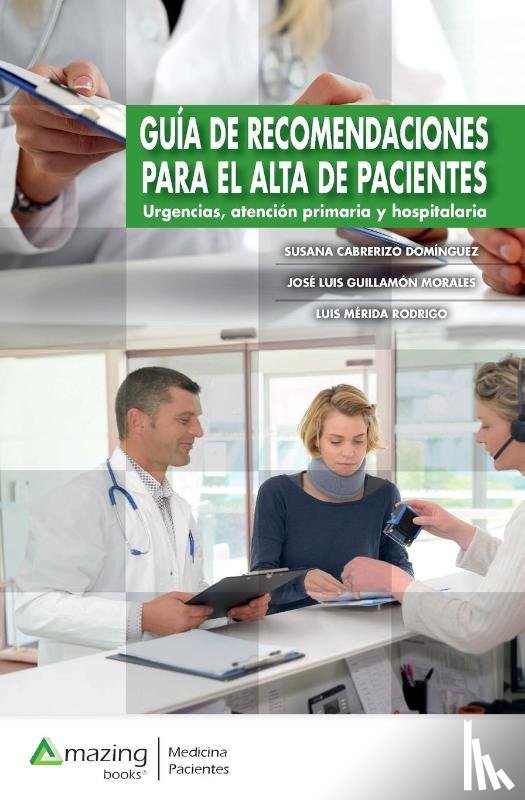 Cabrerizo Dominguez, Susana, Guillamon Morales, Jose Luis, Merida Rodrigo, Luis - Guia de Recomendaciones Para El Alta de Pacientes