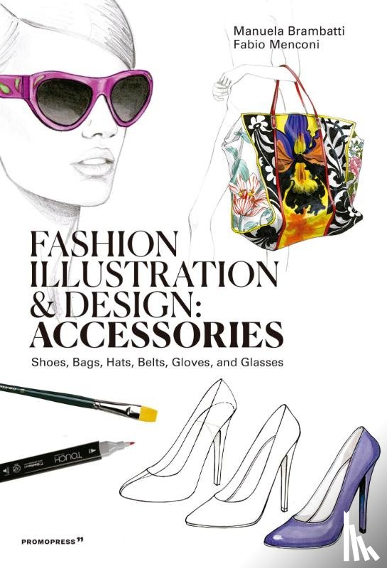 Brambatti, Manuela, Menconi, Fabio - Fashion Illustration And Design: Accesories