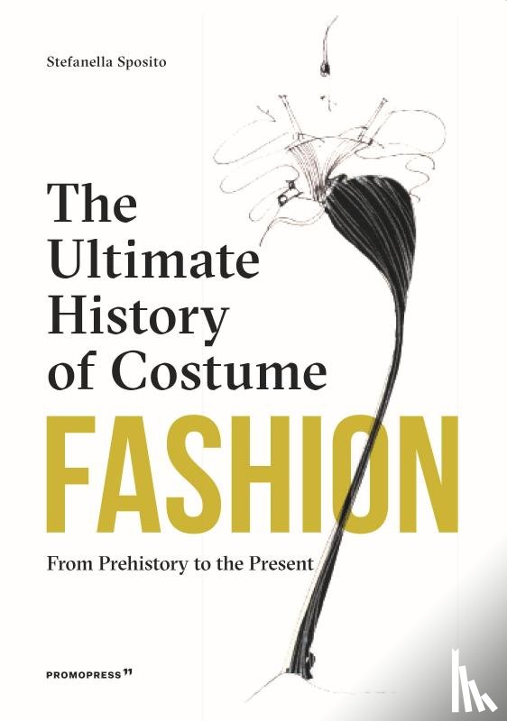 Sposito, Stefania - Fashion: The Ultimate History of Costume