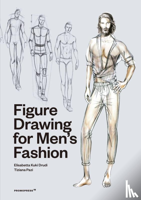 Drudi, Elisabetta Kuky, Paci, Tiziana - Figure Drawing for Men's Fashion