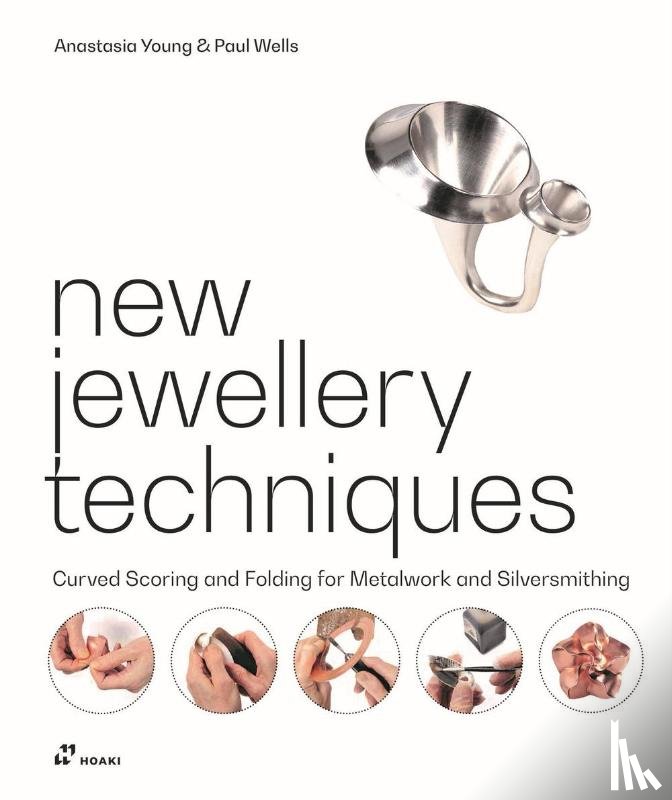 Young, Anastasia, Wells, Paul - New Jewellery Techniques: Curved Scoring and Folding for Metalwork and Silversmithing