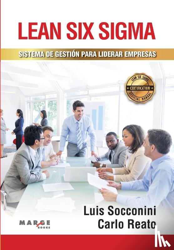 Socconini, Luis, Reato, Carlo - Lean Six Sigma. Sistema de gestion para liderar empresas