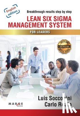 Socconini, Luis Vicente, Reato, Carlo - Lean Six Sigma. Management System for Leaders