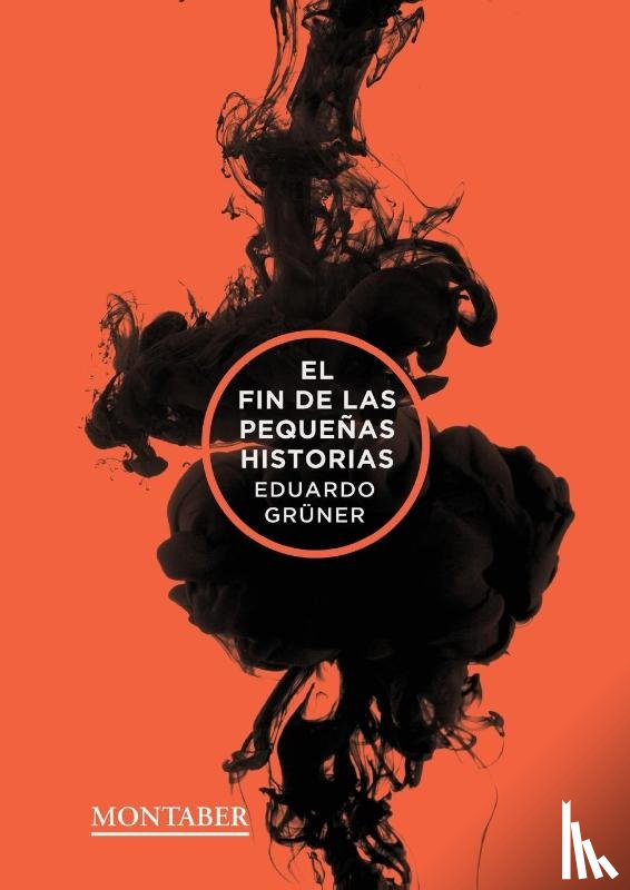 Grüner, Eduardo - El fin de las pequeñas historias