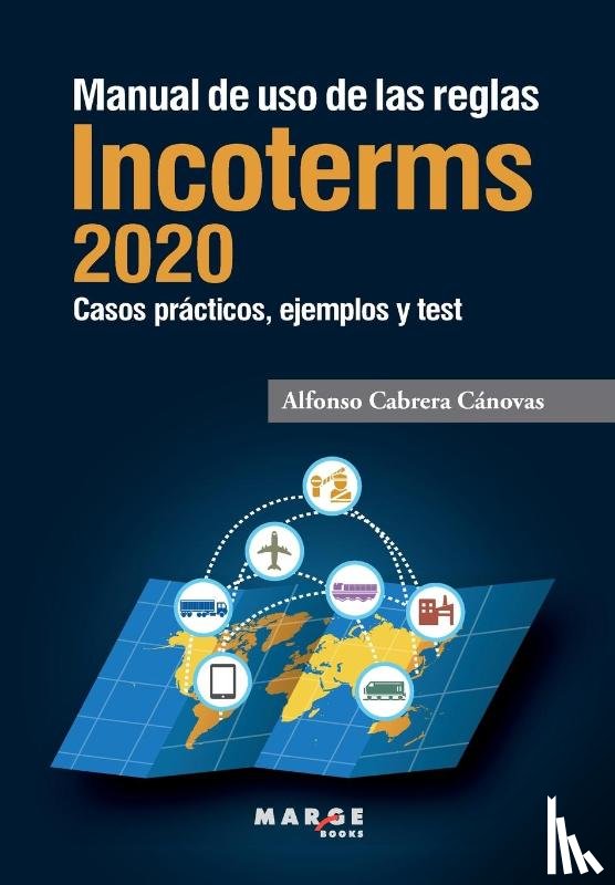 Cabrera Canovas, Alfonso - Manual de uso de las reglas Incoterms 2020