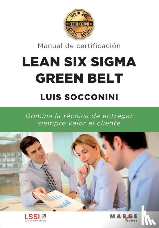 Socconini, Luis - Lean Six Sigma Green Belt. Manual de certificacion
