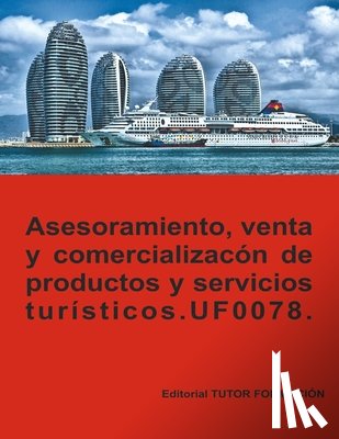 Ladrón de Guevara, Miguel Ángel - Asesoramiento, venta y comercialización de productos y servicios turísticos. UF0078.