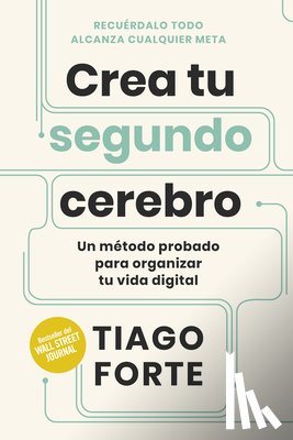Forte, Tiago - Crea Tu Segundo Cerebro (Building a Second Brain Spanish Edition)