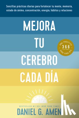 Amen, Daniel G. - Mejora Tu Cerebro Cada Día (Change Your Brain Everyday Spanish Edition)