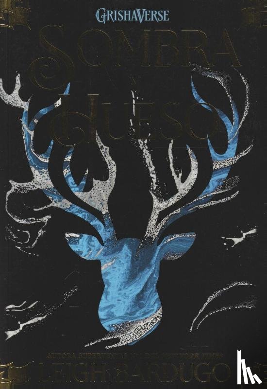Bardugo, Leigh - SPA-SOMBRA Y HUESO