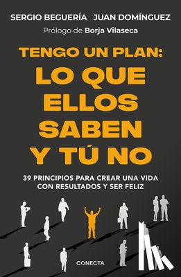 Beguería, Sergio - Tengo Un Plan: Lo Que Ellos Saben Y Tú No / I Have a Plan