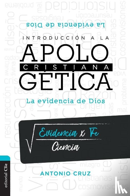Cruz, Antonio - Introduccion a la Apologetica Cristiana
