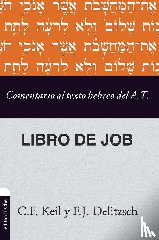 Keil, Carl Friedrich, Delitzsch, Franz Julius - Comentario al texto hebreo del Antiguo Testamento - Job