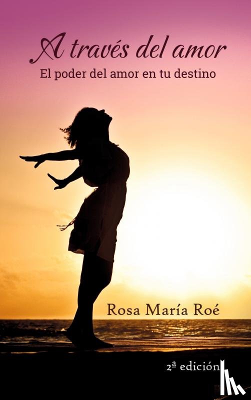 ROÉ ALONSO, ROSA MARIA - A TRAVÉS DEL AMOR