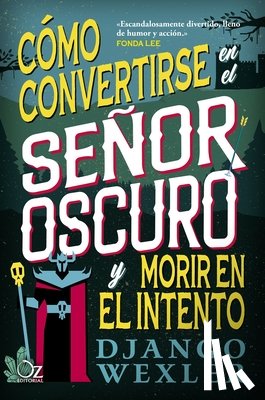 Wexler, Django - Cómo Convertirse En El Señor Oscuro Y Morir En El Intento