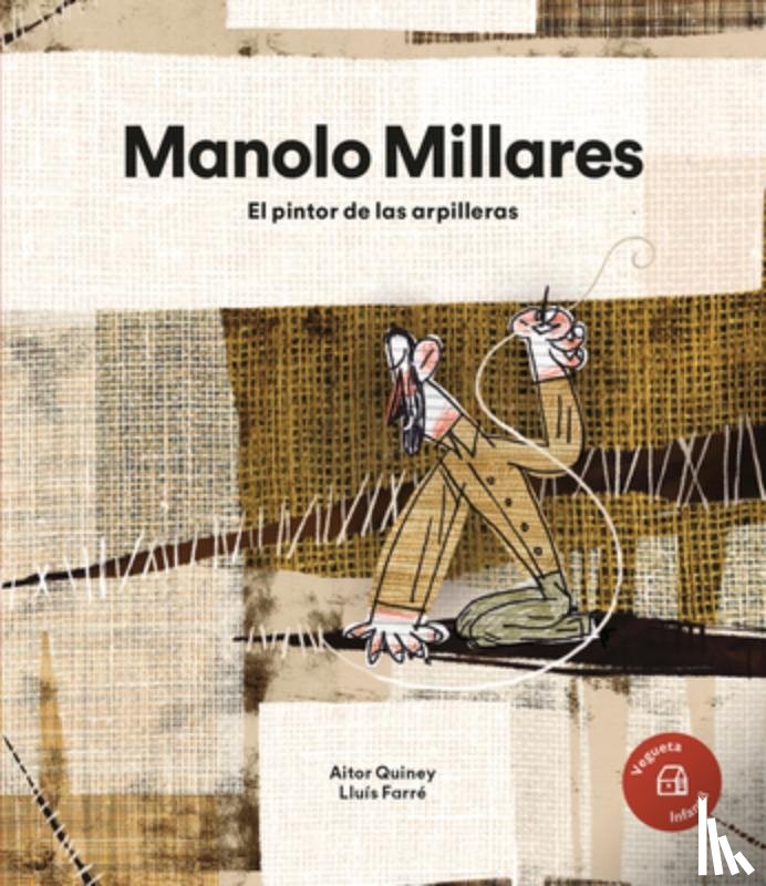 Quiney, Aitor - Manolo Millares: El Pintor de Las Arpilleras / The Painter of the Burlap